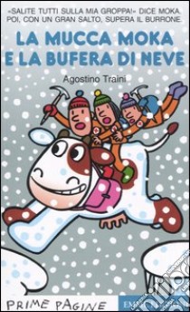 La mucca Moka e la bufera di neve libro di Traini Agostino