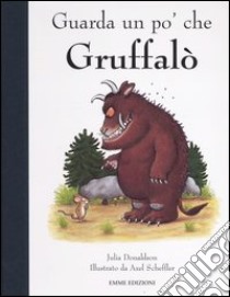 Guarda un po' che Gruffalò libro di Donaldson Julia