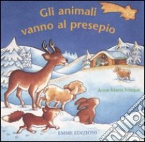 Gli animali vanno al presepio libro di Niessen Susan