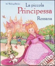 La piccola principessa Rossana libro di Niessen Susan - Weiling-Bäcker M.