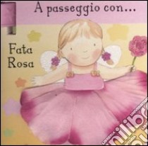 A passeggio con... Fata Rosa libro di Massey Jane