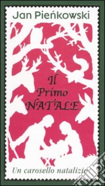 Il primo natale. Un carosello natalizio libro di Pienkowski Jan