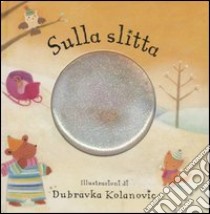 Sulla slitta libro di Kolanovic Dubravka