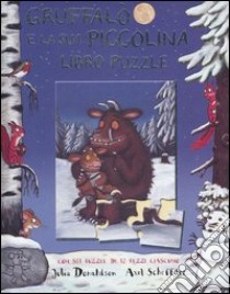 Gruffalò e la sua piccolina. Libro puzzle libro di Donaldson Julia - Scheffler Axel