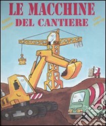 Le macchine del cantiere. Libro pop-up libro di Crozon Alain