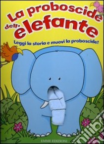 La proboscide dell'elefante libro di Berry Gaynor