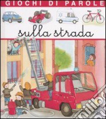 Giochi di parole sulla strada libro di Pimont Annie