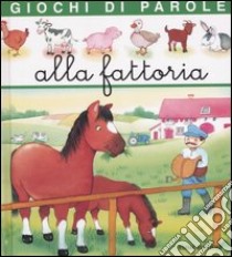 Giochi di parole alla fattoria. Ediz. illustrata libro di Pimont Annie