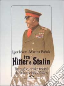 Tra Hitler e Stalin libro di Icka Igor; Babak Marina