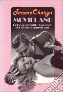 Movieland. Hollywood e la cultura del grande sogno americano libro di Charyn Jerome