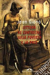 Lettera ai contadini sulla povertà e la pace libro di Giono Jean