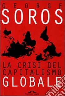 La crisi del capitalismo globale libro di Soros George