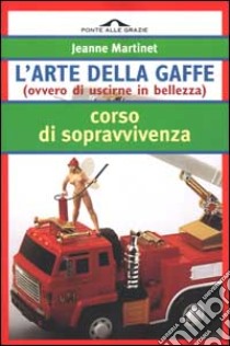 L'arte della gaffe libro di Martinet Jeanne