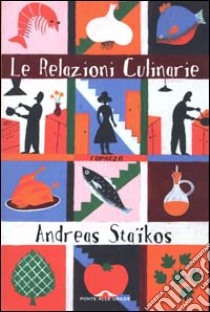 Le relazioni culinarie libro di Staïkos Andreas