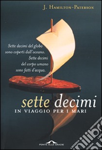 Sette decimi. In viaggio per i mari libro di Hamilton Paterson James