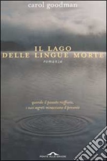 Il lago delle lingue morte libro di Goodman Carol