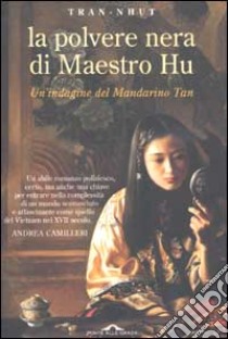 La Polvere nera di maestro Hu. Un'indagine del Mandarino Tan libro di Tran-Nhut