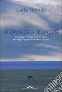 La cavalcata selvaggia libro di Grande Carlo