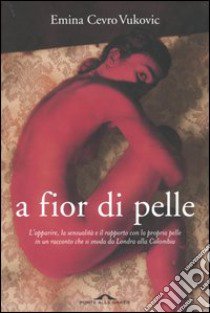 A fior di pelle libro di Cevro Vukovic Emina