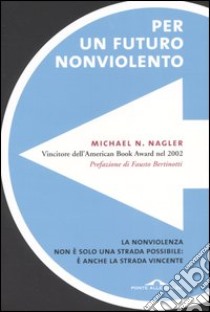 Per un futuro nonviolento libro di Nagler Michael N.