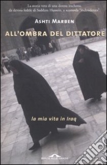 All'ombra del dittatore libro di Marben Ashti