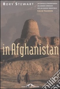 In Afghanistan libro di Stewart Rory