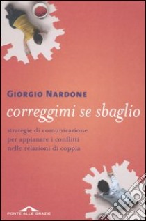 Correggimi se sbaglio libro di Nardone Giorgio