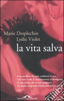 La vita salva libro di Violet Lydie - Desplechin Marie