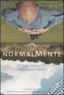 Normalmente libro di Phillips Adam