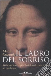 Il ladro del sorriso libro di Caparrós Martín