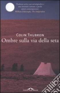 Ombre sulla via della seta libro di Thubron Colin