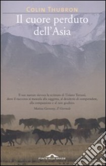 Il cuore perduto dell'Asia libro di Thubron Colin