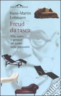 Freud da tasca. Vita, opere e pensieri del padre della psicanalisi libro di Lohmann H. Martin