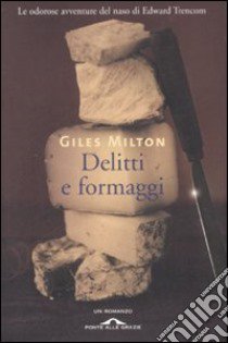 Delitti e formaggi libro di Milton Giles