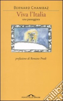 Viva l'Italia. Una passeggiata libro di Chambaz Bernard