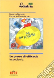 Le prove di efficacia in pediatria libro di Buzzetti Roberto - Mastroiacovo Pierpaolo