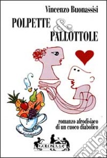 Polpette & pallottole libro di Buonassisi Vincenzo