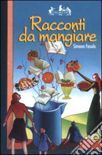 Racconti da mangiare libro di Fasulo Simona