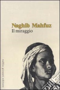 Il miraggio libro di Mahfuz Nagib