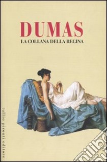 La collana della regina libro di Dumas Alexandre