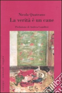 La verità è un cane libro di Quatrano Nicola