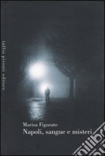 Napoli, sangue e misteri libro di Figurato Marisa