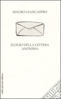 Elogio della lettera anonima libro di Giancaspro Mauro