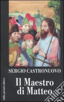 Il maestro di Matteo libro di Castronuovo Sergio