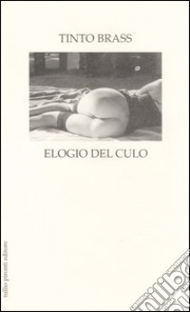 Elogio del culo libro di Brass Tinto