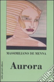 Aurora libro di De Menna Massimiliano