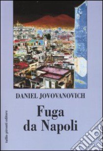 Fuga da Napoli. Strada senza ritorno libro di Jovovanovich Daniel