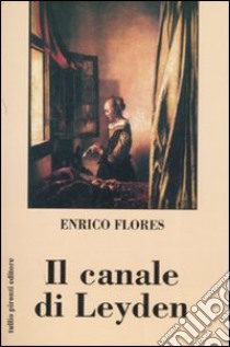 Il canale di Leyden libro di Flores Enrico