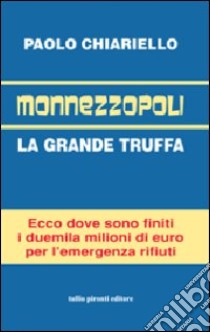 Monnezzopoli. La grande truffa libro di Chiariello Paolo