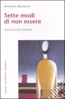 Sette modi di non essere libro di Rainone Antonio